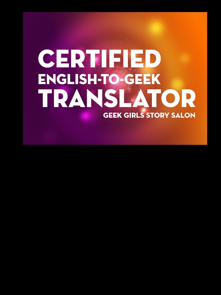 CERTIFIED ENGLISH-TO-GEEK TRANSLATOR by nerd-girl-art