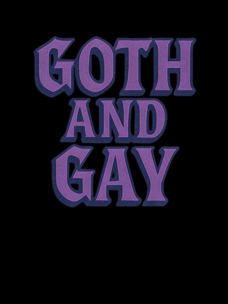 Goth And Gay - Bold Pride Typography by Haus Of Sin