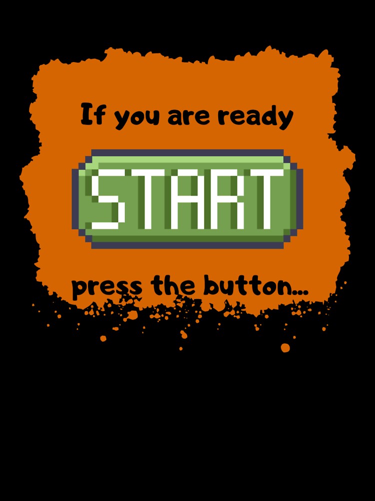 Press the start button (BG-B)  - Retro gaming experience  - Text based design - Black text by Nemesiscrowd
