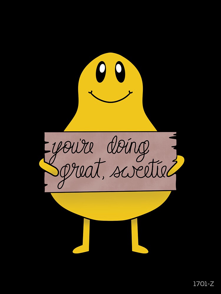 You're Doing Great, Sweetie Affirmation Buddy by 1701-Z