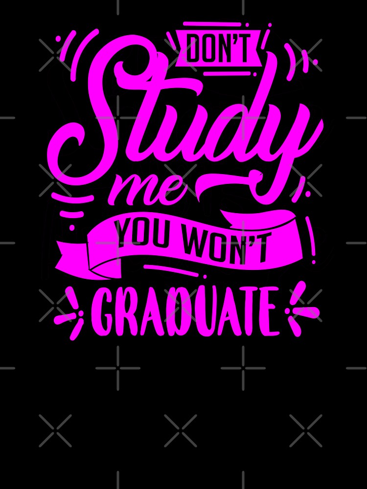 Don't study me, you won't graduate by enigma3a