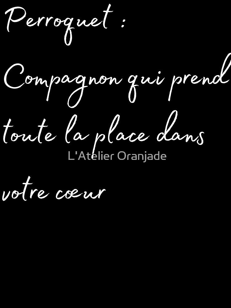 Parrot take all the place in your hearth french quote white by L'Atelier Oranjade