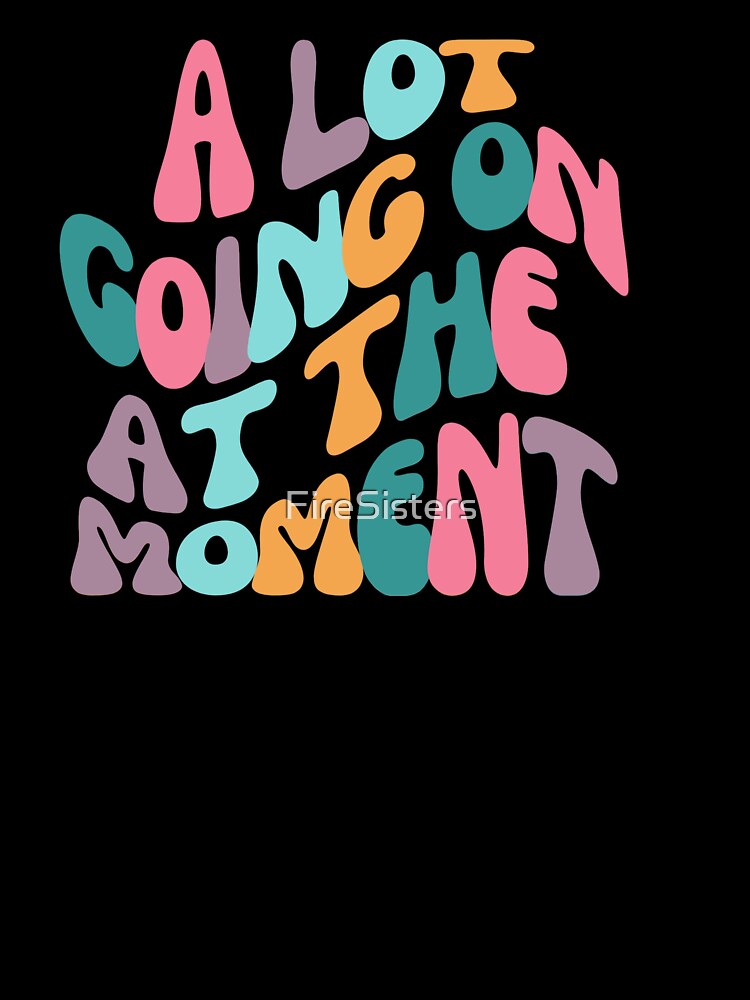A Lot Going On - Positive Affirmation by FireSisters