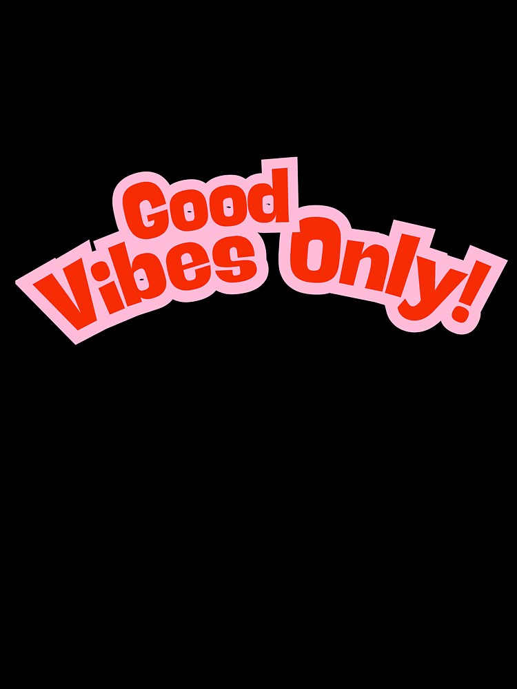 Good Vibes Only! by HappyStencil
