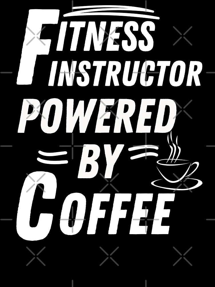 Fitness Instructor powered by coffee by annoying-shirts