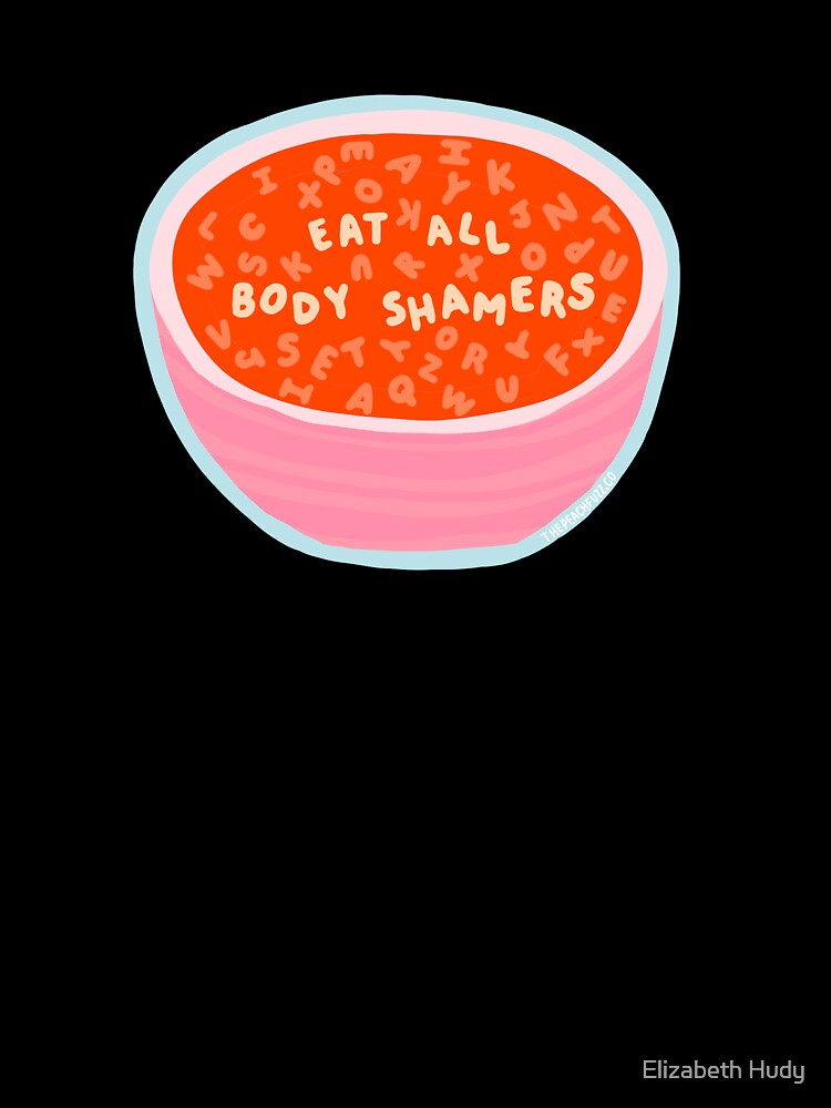 Eat All Body Shamers - Alphabet Soup Messages - The Peach Fuzz by Elizabeth Hudy