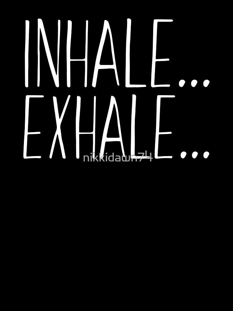 Inhale Exhale Fitness Novelty Graphic Gym Workout design by nikkidawn74