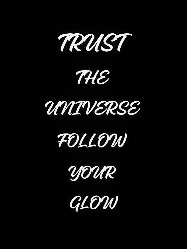 Trust the Universe – Follow Your Glow Inspirational Typography Design. by printeGear
