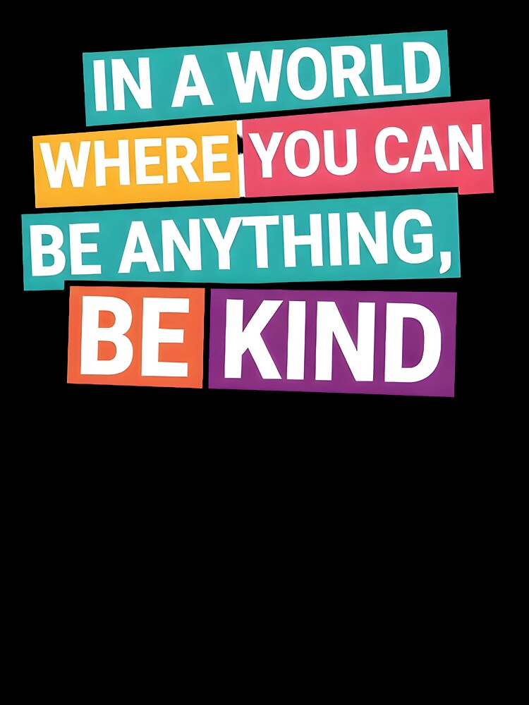 In a World Where You Can Be Anything Be Kind Typography Sticker by ArtCrafter13