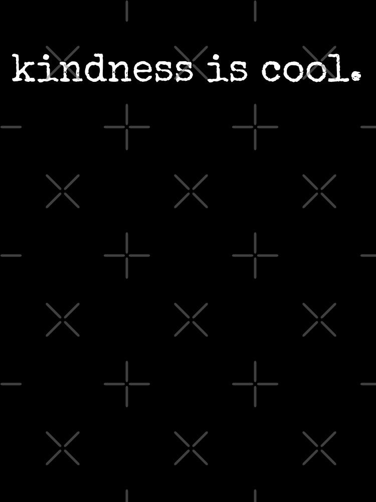 Kindness is cool full stop inspirational quote to make this world more kind by alenaz