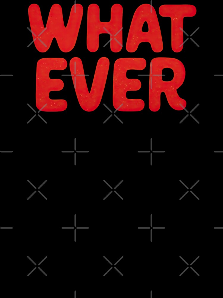 Whatever — Bold Red Attitude Text by TheMemeVault