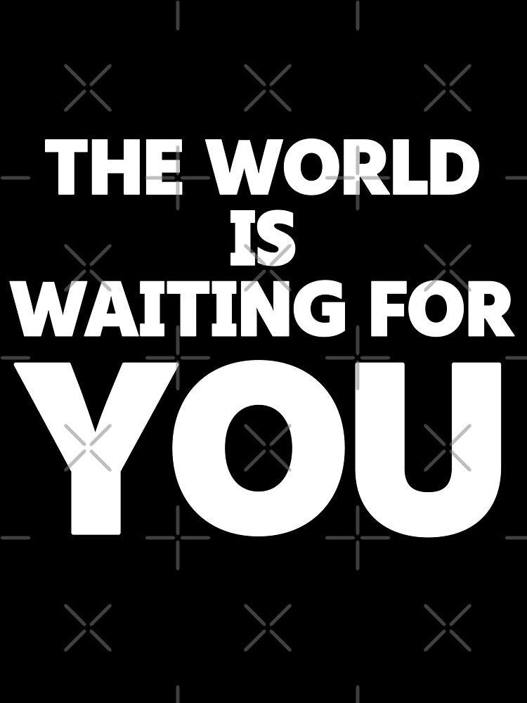 The world is waiting for you - Motivation quote by saikonomichi