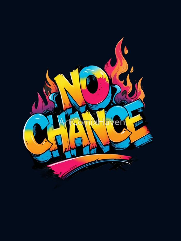 Vibrant "No Chance" Graffiti Fire Text Art by ArtComixHaven
