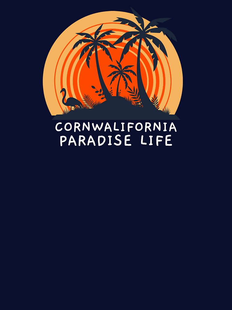 Cornwalifornia Paradise Life . by GrufTee