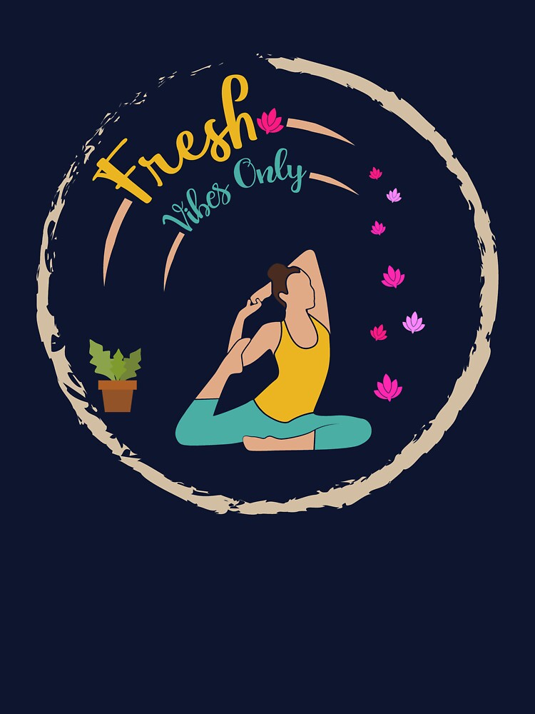 Fresh Vibes Only by Khushi Graphics