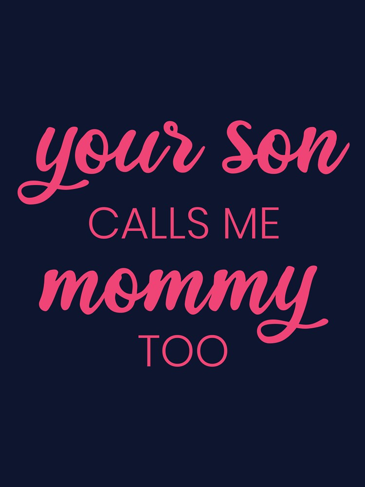 Copie de Your son calls me mommy too - Pink and Black by LittleCuteBean