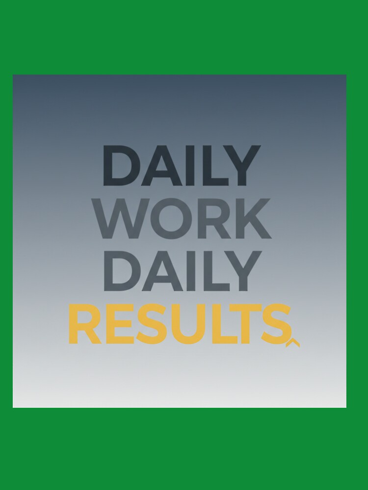 Daily Work Daily Results by MaciejErdon