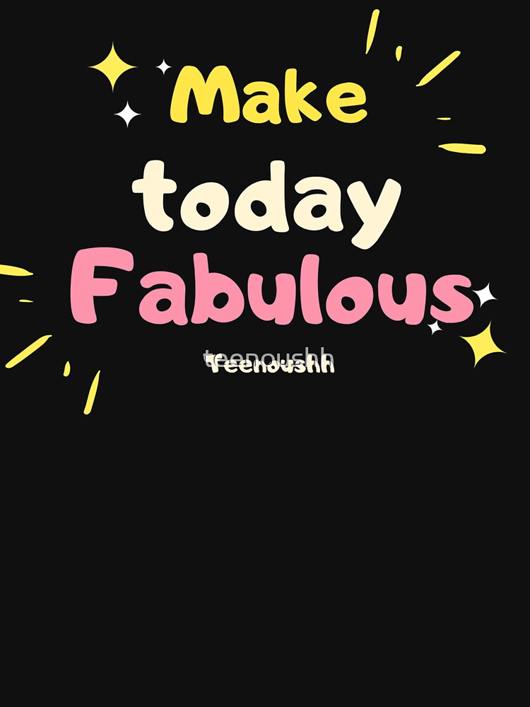 Make Today Fabulous Uplifting Daily Motivation Quotes by teenoushh