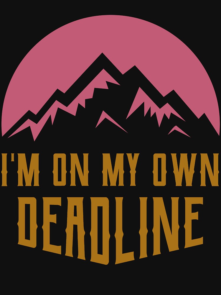 I'm on my own Deadline by JoyceBragdonDesigns