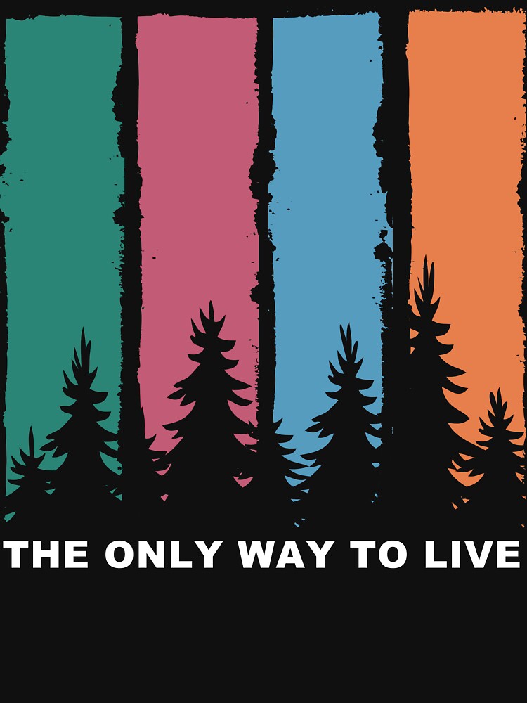 The Only Way to Live by JoyceBragdonDesigns