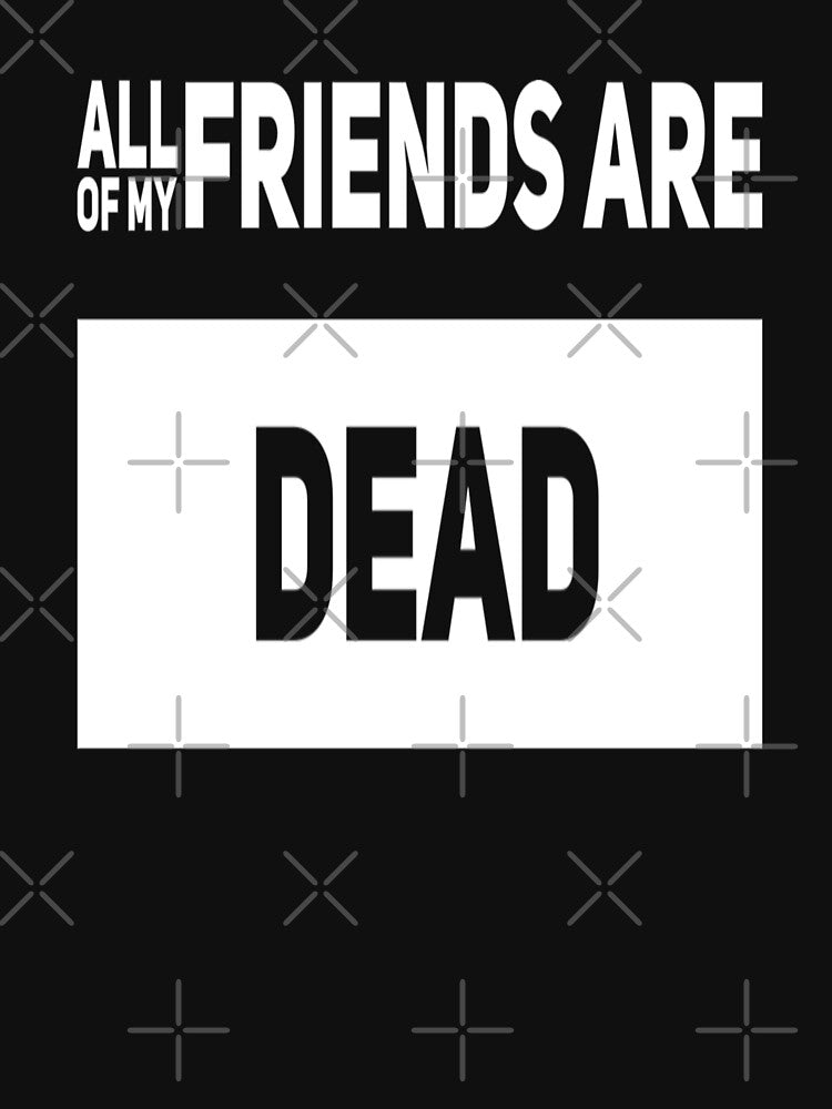 All Of My Friends Are Dead by madtoyman