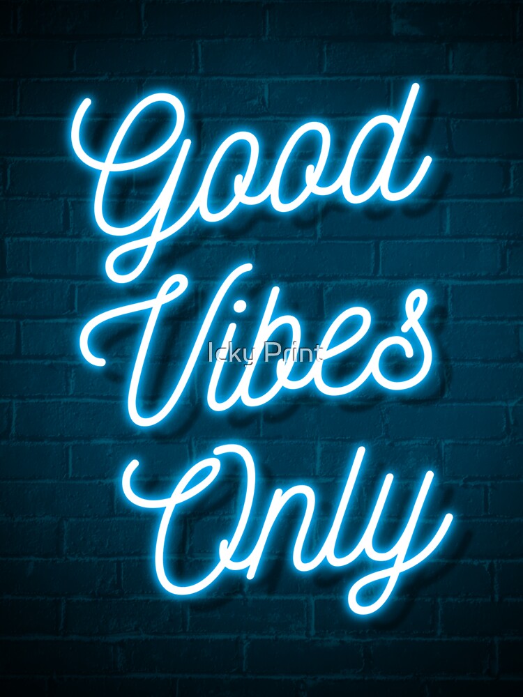 Good Vibes Only - Neon (Blue) by Icky Print