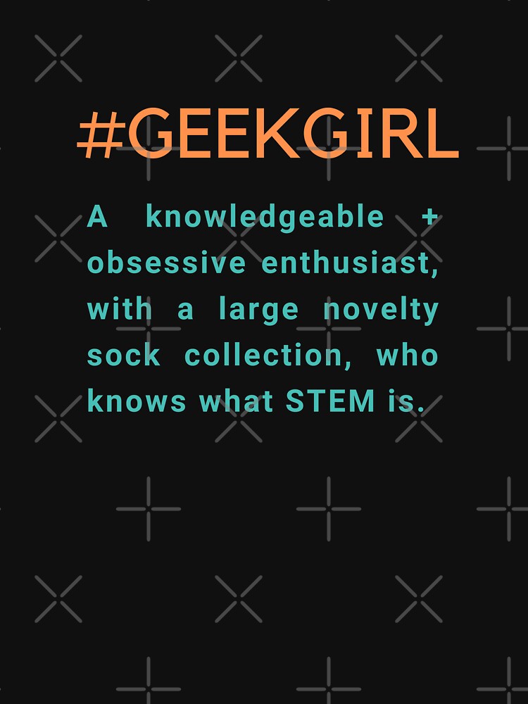#Geekgirl Definition   |  GEEKS RULE THEIR WORLD by Le Plus Three