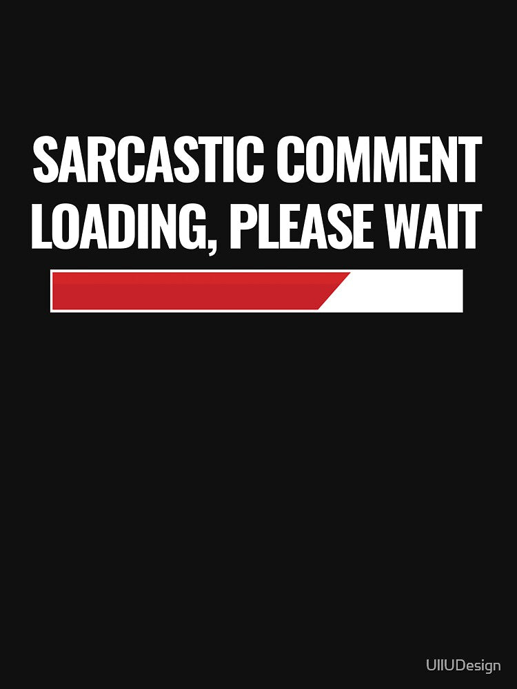 Sarcastic Comment Loading, Please Wait by UllUDesign