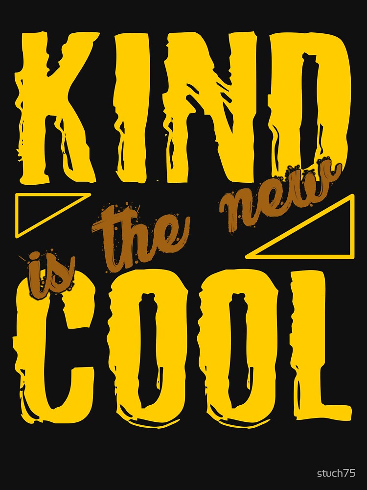 Encouragement product - Kind is the New Cool - Kindness Gifts by stuch75