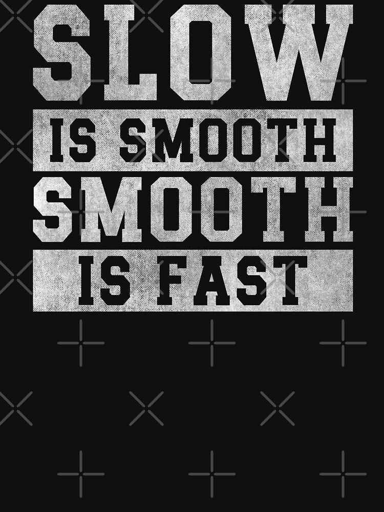 Slow is Smooth, Smooth is Fast by hautehub
