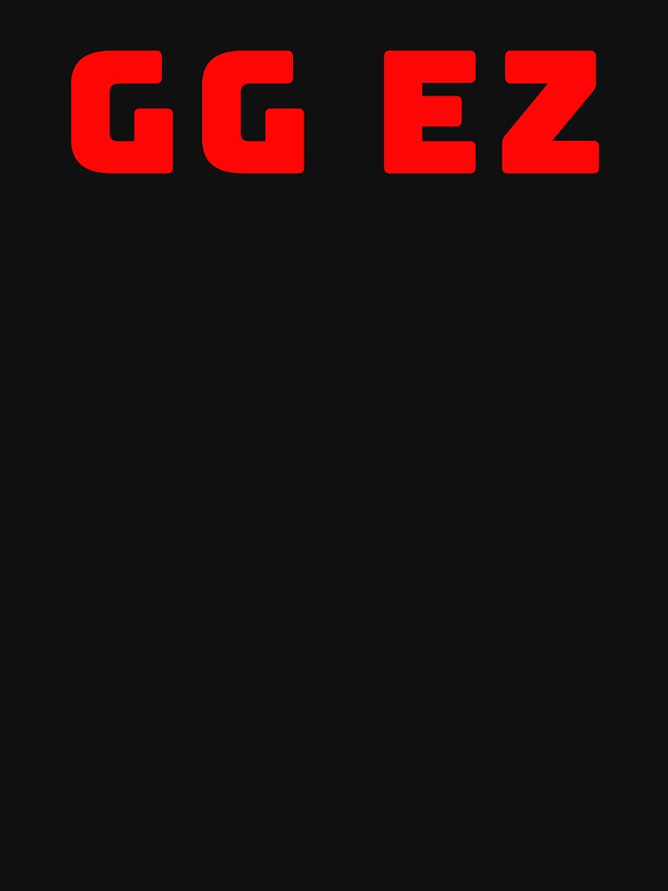 GG EZ. Good game easy by Tarun Bisht