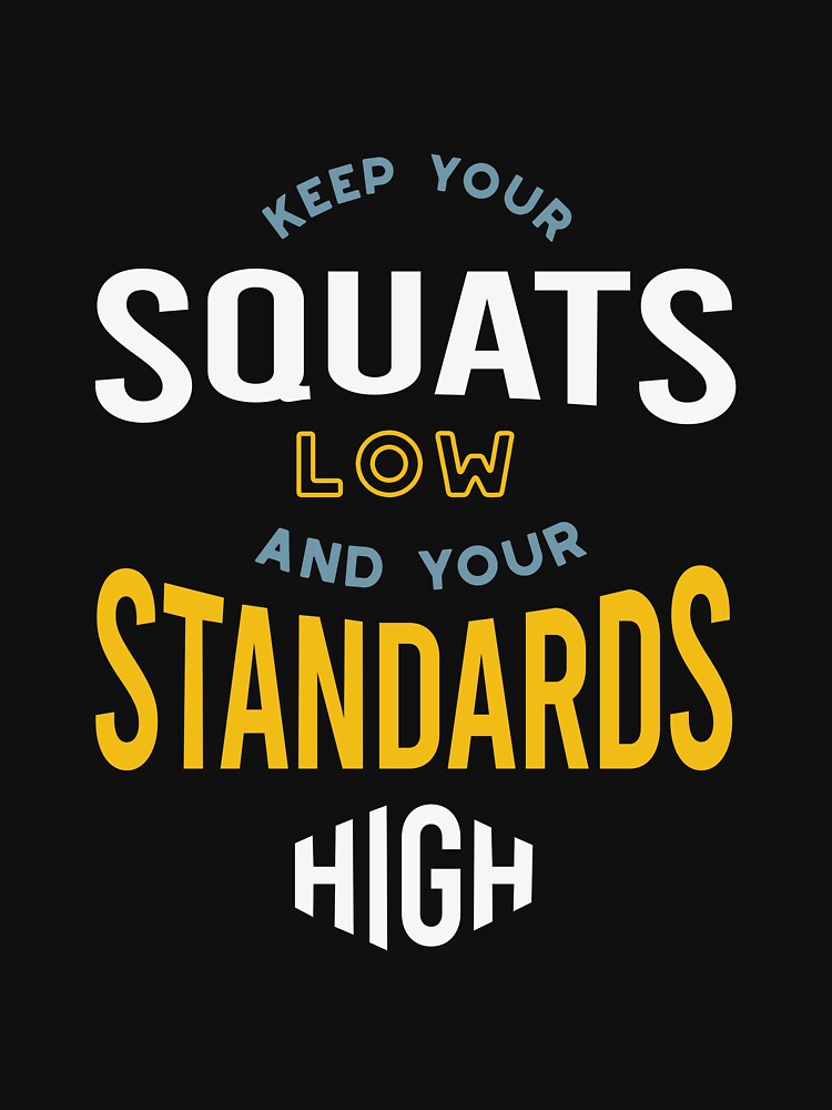 Funny Fitness Saying Keep Your Squats Low by whyitsme