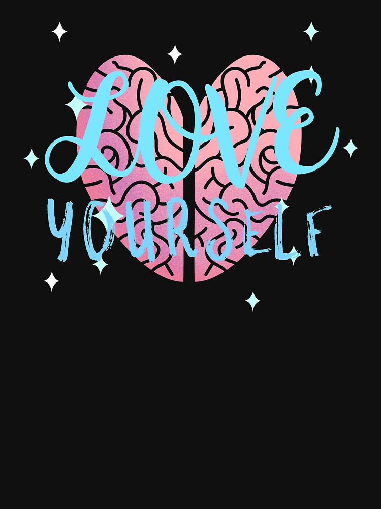 Love Yourself - Sparkling Heart Self Care Reminder by jacks-tees