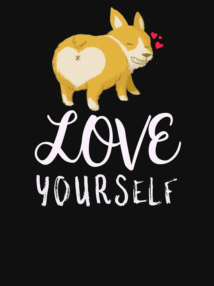 Love Yourself - Cute Dog Self Care Reminder by jacks-tees