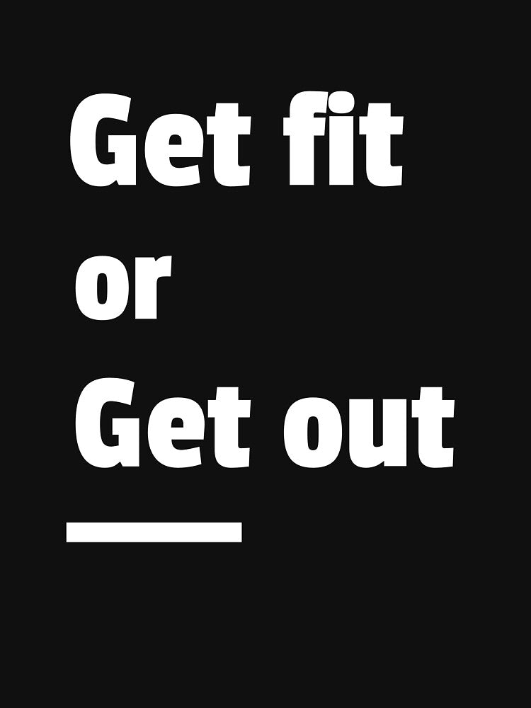 Get Fit or Get Out by PucksPlace