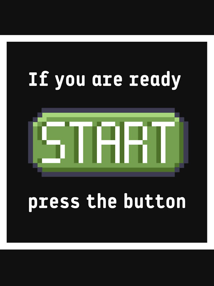 Press the start button (frame)  - Retro gaming experience  - Text based design - White text by Nemesiscrowd