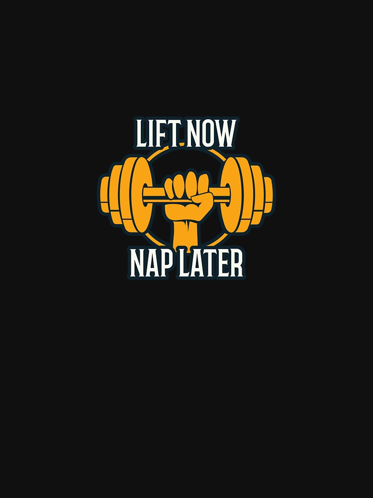 Lift Now Nap Later by PucksPlace
