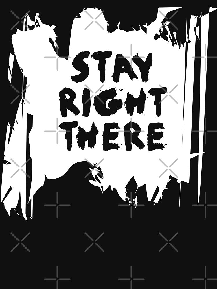 STAY RIGHT THERE, Unique by villacreativa