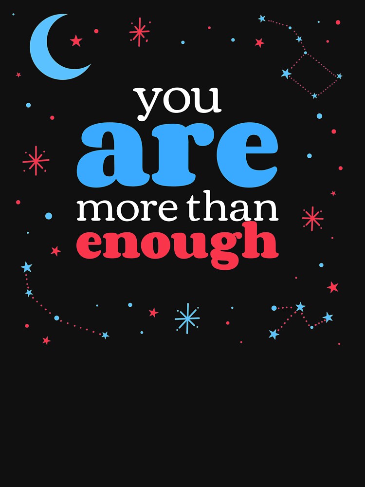 You Are Enough - Night Stars Self Care Reminder by jacks-tees