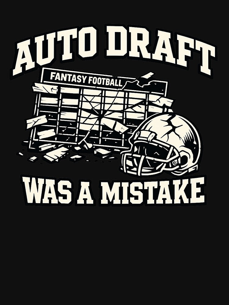 Auto Draft Was A Mistake Fantasy Football Shirt Funny Draft Day Fail League Joke Tee by Grayson809
