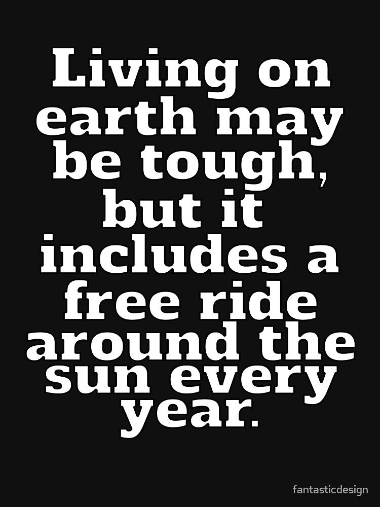 Funny Sarcastic Humor Living On Earth May Be Tough by fantasticdesign