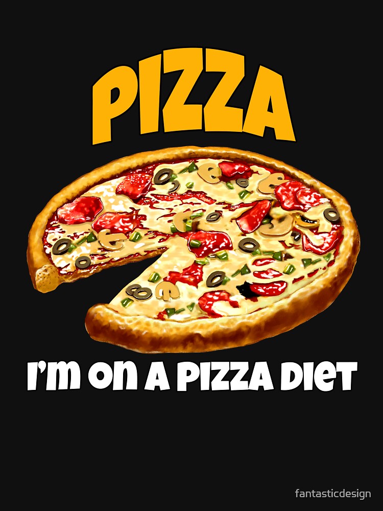 Funny Pizza Lover Humorous Design Pizza I'm On A Pizza Diet by fantasticdesign
