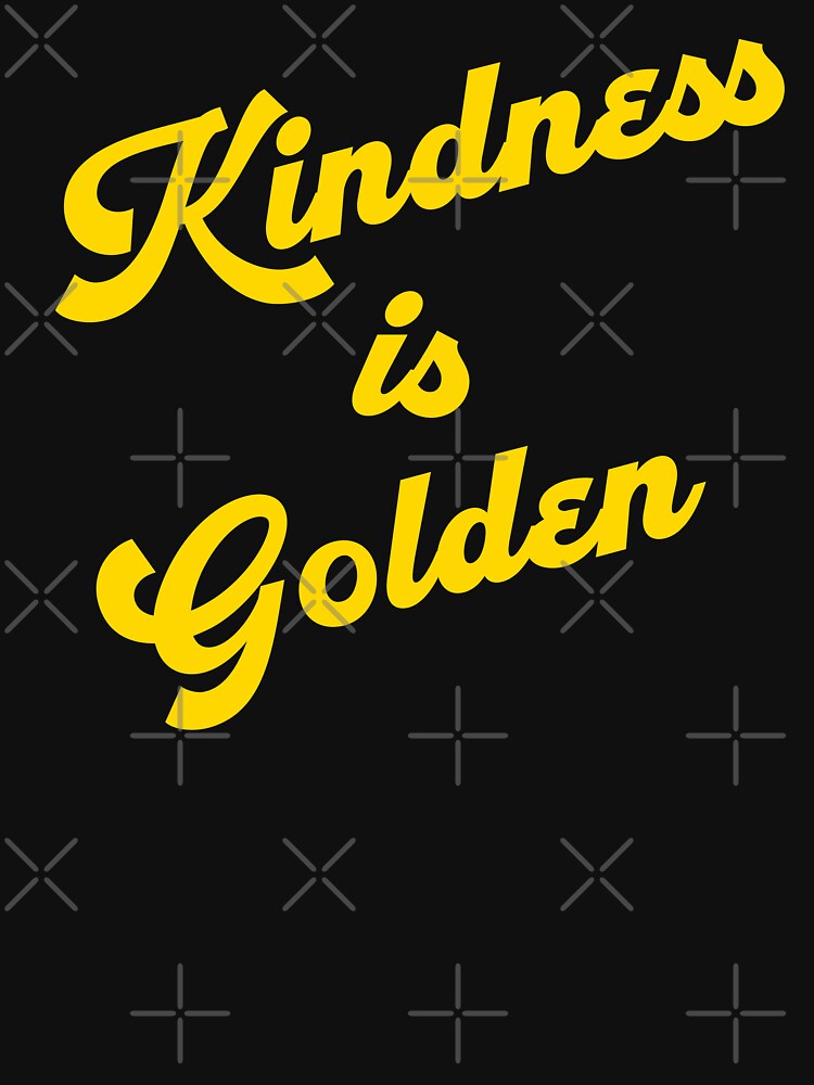 Kindness Is Golden by DreamerFORreal