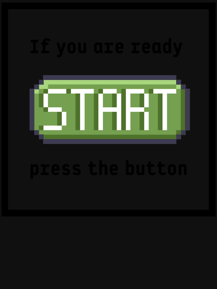 Press the start button (frame)  - Retro gaming experience  - Text based design - Black text by Nemesiscrowd
