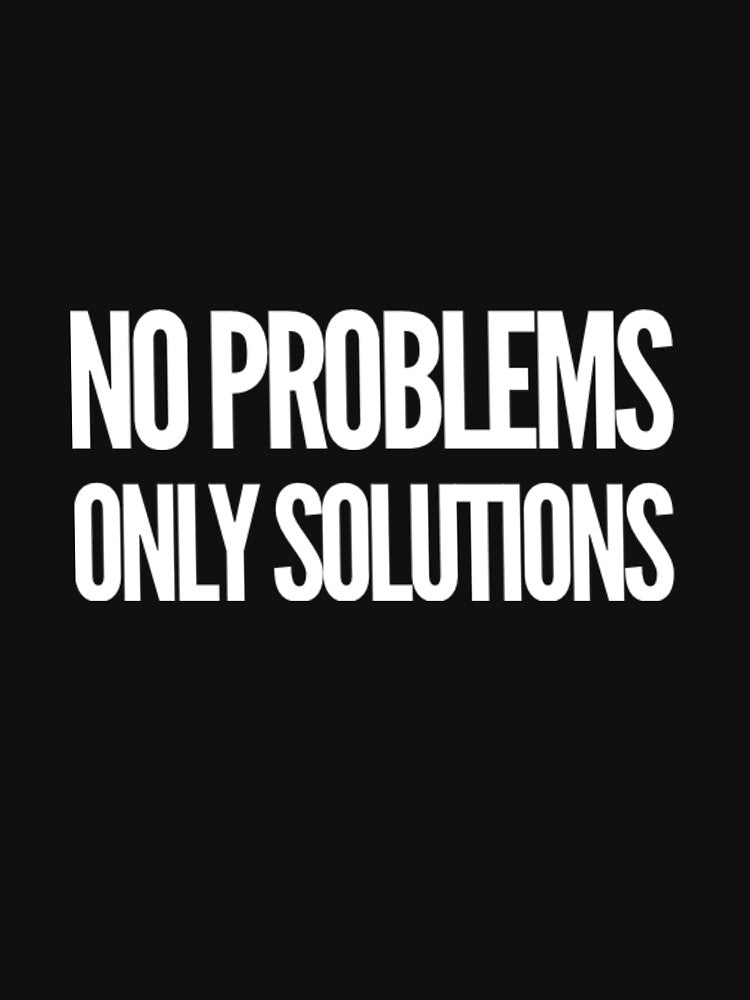 No problems, Only solutions by The  Lifers