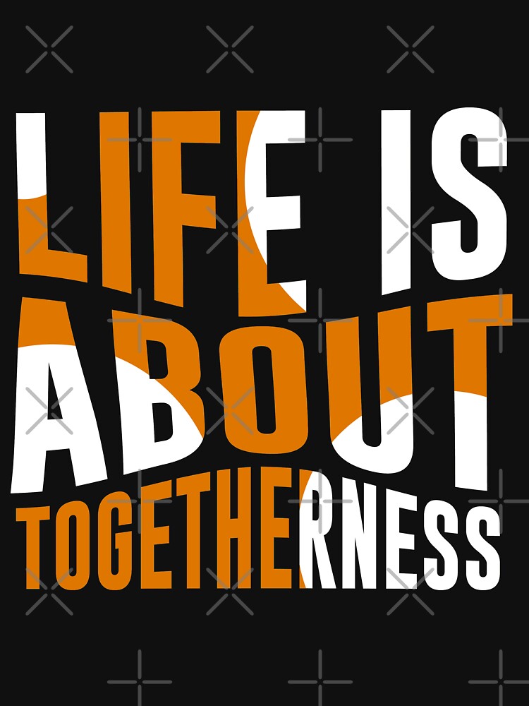 life is about togetherness by TTOLEDO10K