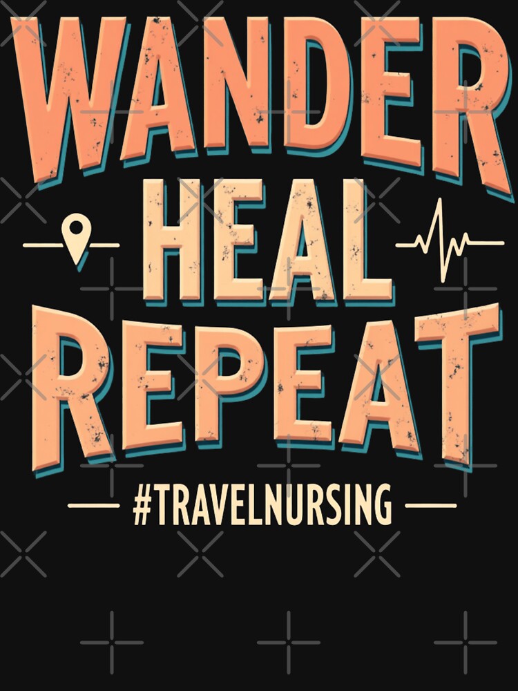 Wander Heal Repeat #TRAVELNURSING by PerkzPrints