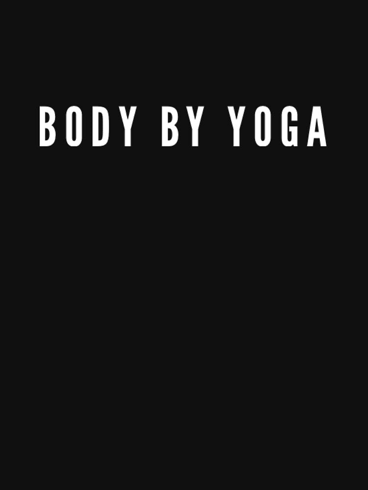 Body By Yoga by RiseandShineTee