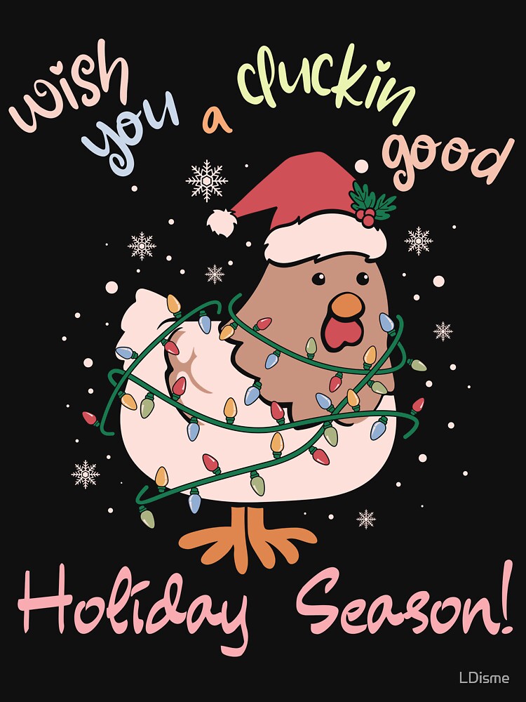 Wish you a cluckin good holiday season by LDisme
