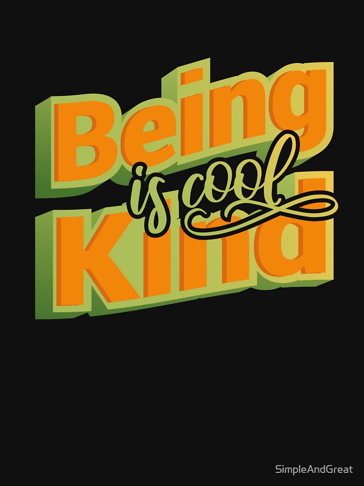 Being Kind Is Cool,being kind is the new cool quotes,compassion is cool,be kind to one another, by SimpleAndGreat